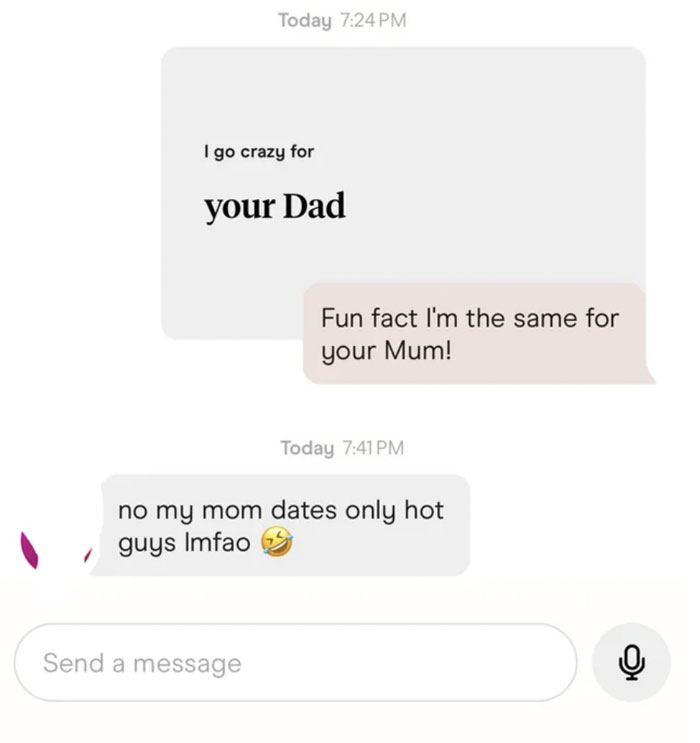 A wild and cringey online dating screenshot of a conversation where someone says they go crazy for your Dad, and the reply is a funny comeback.