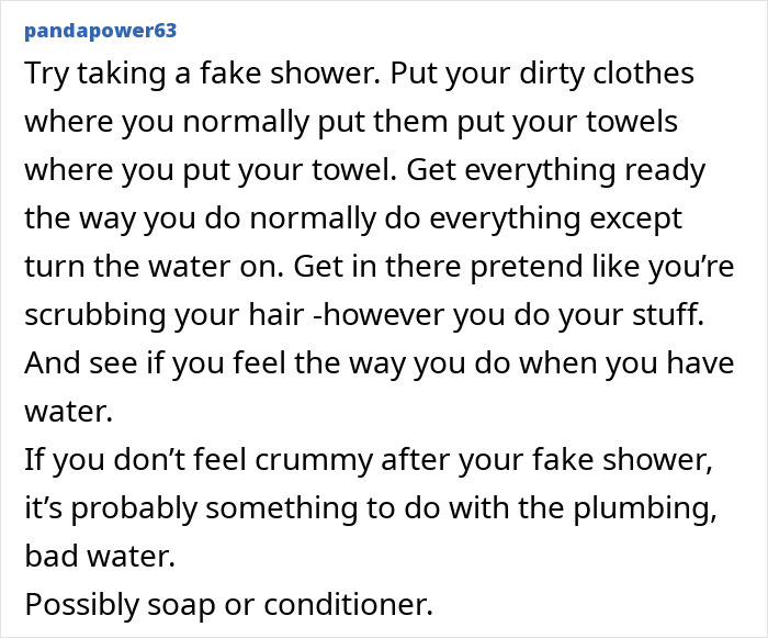 A comment suggesting a fake shower to identify the cause of pulling sensations in the scalp after showering at home. A comment suggesting a fake shower to identify the cause of pulling sensations in the scalp after showering at home.