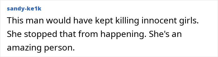 A comment praising the woman who escaped a serial criminal for stopping further harm.