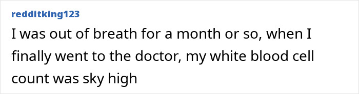 A Reddit user shares their experience of being out of breath for a month and high white blood cell count symptoms. A Reddit user shares their experience of being out of breath for a month and high white blood cell count symptoms.