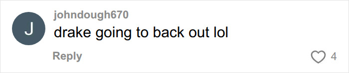 A comment from johndough670 suggesting, 'drake going to back out lol,' after the viral dating show encounter. A comment from johndough670 suggesting, 'drake going to back out lol,' after the viral dating show encounter.