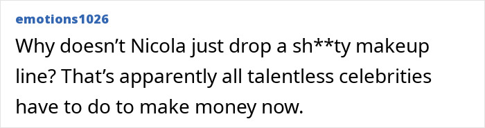 A comment suggesting Nicola drop a makeup line, referring to the excruciating wedding that shattered the Beckhams. A comment suggesting Nicola drop a makeup line, referring to the excruciating wedding that shattered the Beckhams.