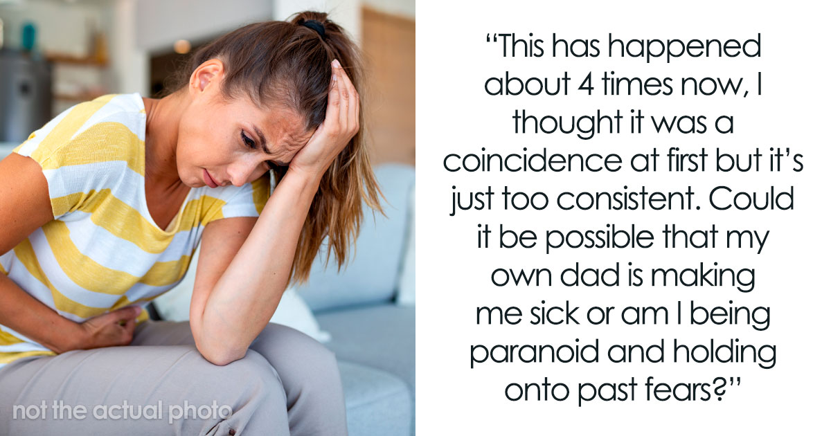 Woman Reconnects With Dad Who Once Disowned Her, Then Gets Sick After Every Dinner At His House