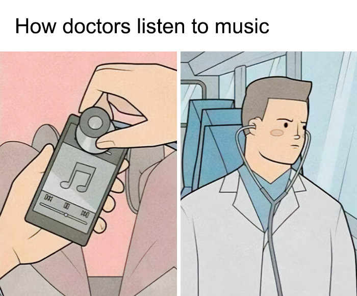 An illustration depicting how doctors listen to music, using a stethoscope instead of headphones. Doctors memes.