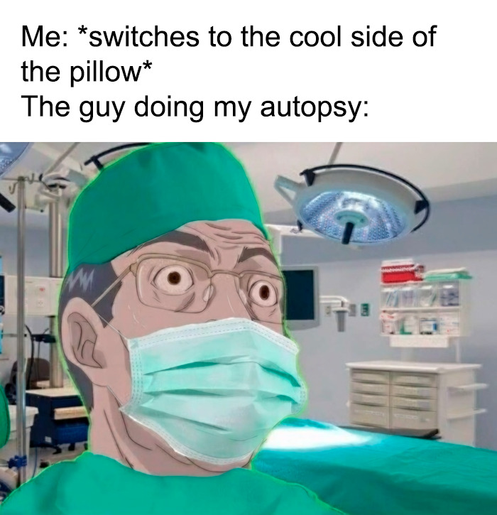 A doctor meme with a surprised cartoon doctor in a surgical mask, implying an autopsy scenario.