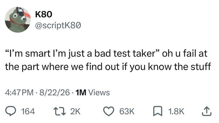 Screenshot of a funny tweet jokingly refuting the phrase Im smart Im just a bad test taker, August edition.