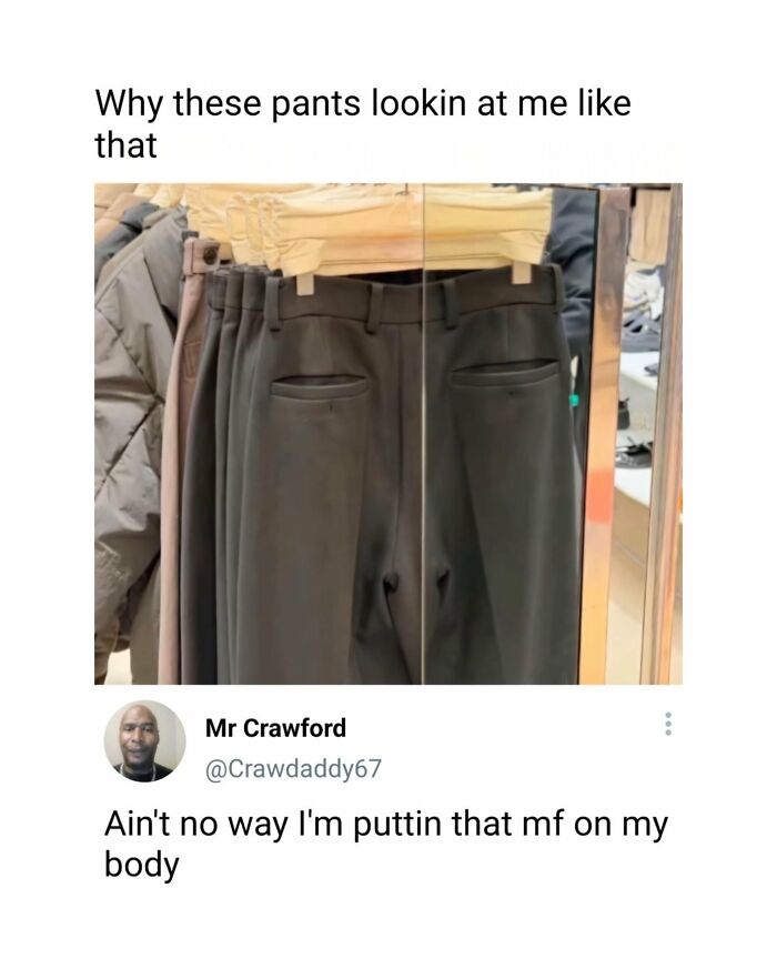 Funny memes from IG account feature pants that appear to have eyes, making someone hesitant to wear them.