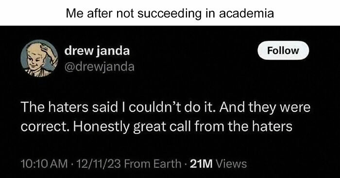 82 Memes That Might Convince You To Not Get That PhD If You’re Still On the Fence