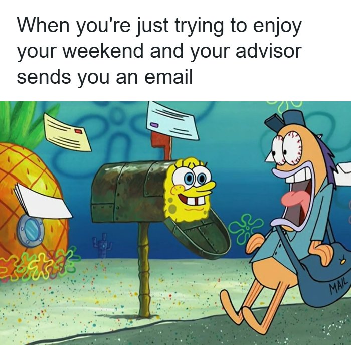 A PhD student meme shows Spongebob as a mailbox and an excited fish mailman, depicting an advisor email ruining the weekend.