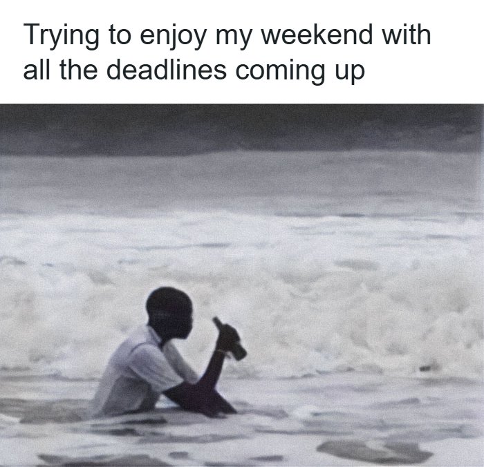 A PhD meme showing a person sitting in the ocean with a bottle, trying to enjoy the weekend despite looming deadlines.
