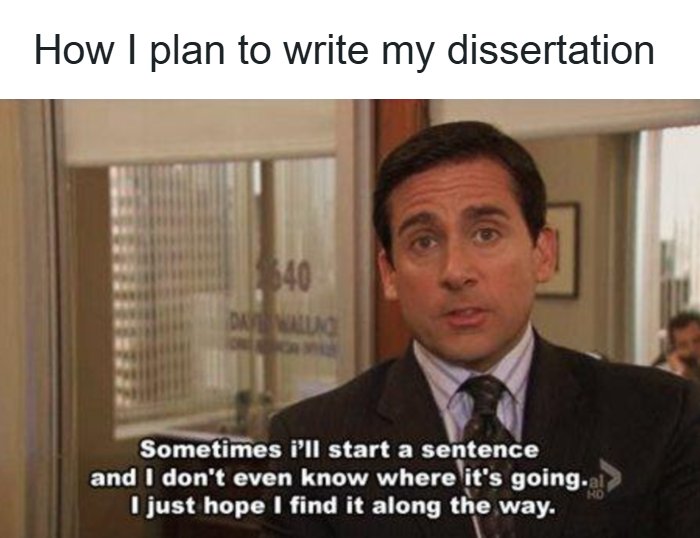 A PhD meme of Michael Scott from The Office, explaining his unstructured plan for writing a dissertation or thesis.