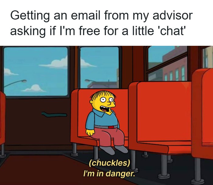 A PhD meme featuring Ralph Wiggum from The Simpsons saying Im in danger when receiving an email from an advisor.