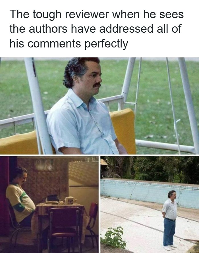 A PhD meme shows Pablo Escobar looking sad in three different settings, representing a tough reviewer with no more comments.