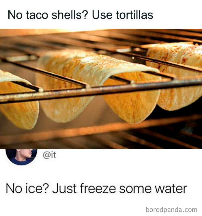 A hilarious meme showing a life hack of using tortillas for taco shells and freezing water for ice, making people laugh.