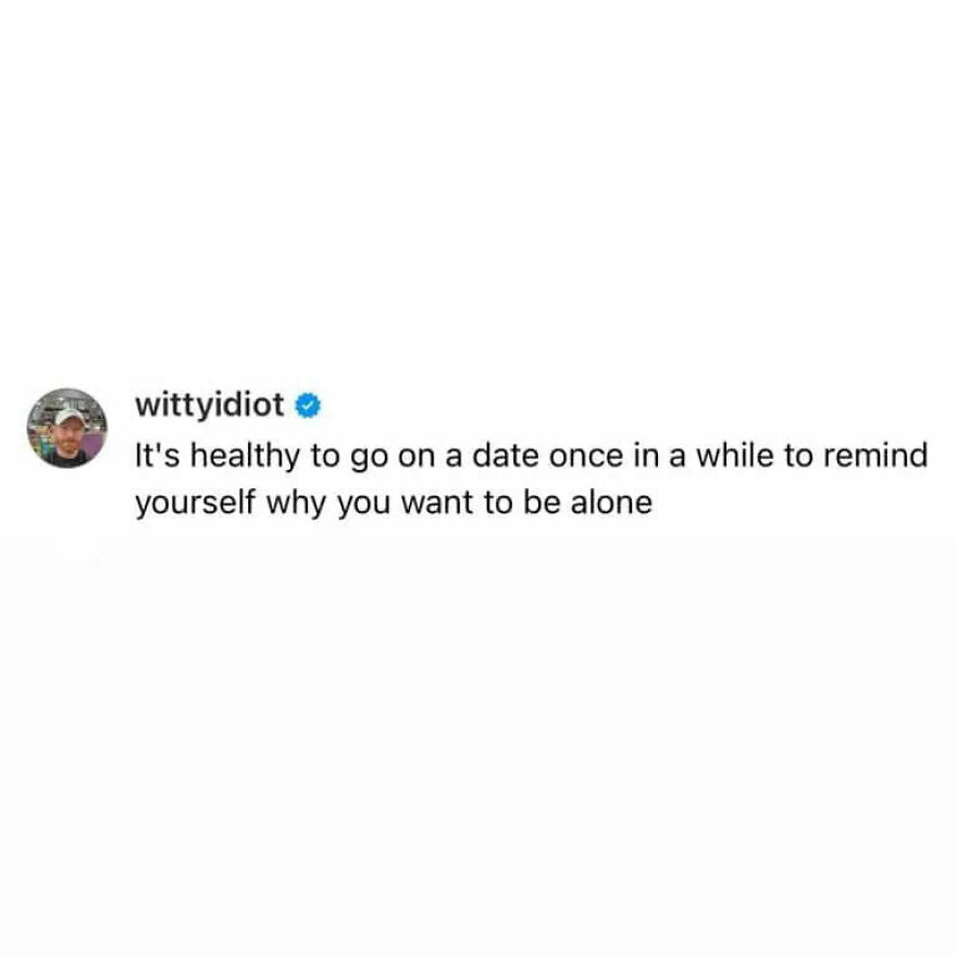 Comedian shares hilariously unfiltered takes on life about dating to remember wanting to be alone.