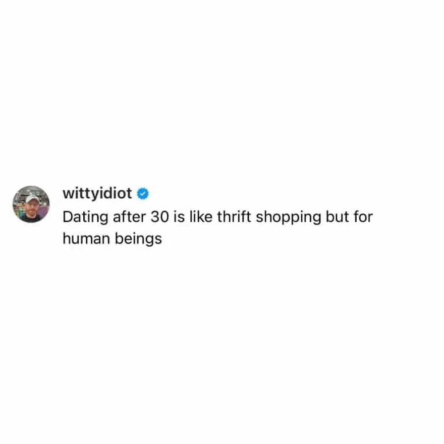 A hilariously unfiltered take on life by a comedian, likening dating after 30 to thrift shopping for people.