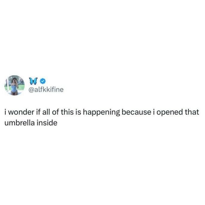 A social media serotonin meme wondering if bad things are happening because an umbrella was opened inside.