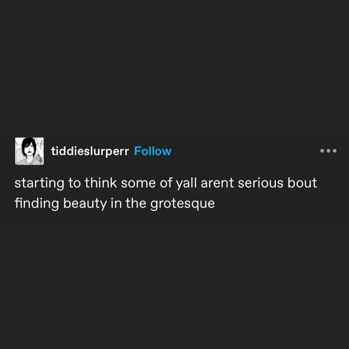 A social media serotonin meme about finding beauty in the grotesque.