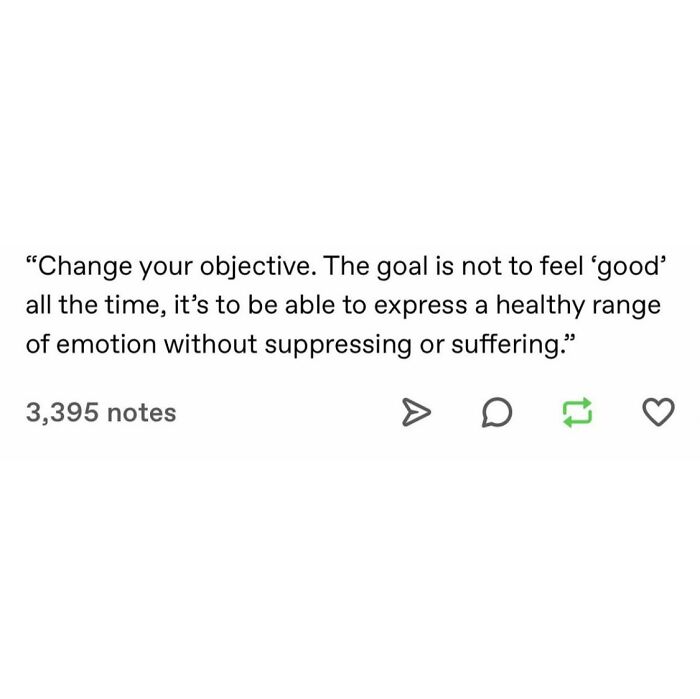 A quote about changing objectives to express healthy emotions, providing comfort like serotonin memes.