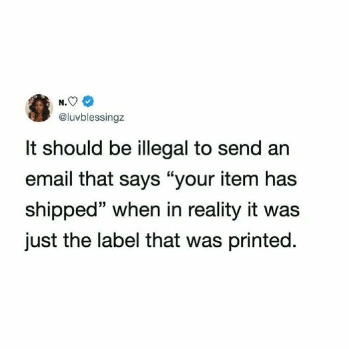 Funny tweets about the frustration of an item shipped email when only the label was printed.
