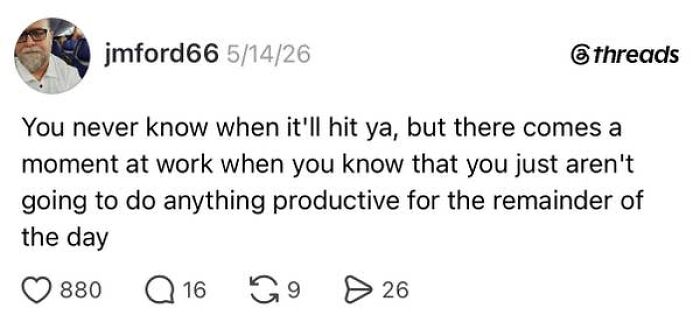 A Threads post reflecting on the absurdity of having a job, realizing a day of unproductivity at work.