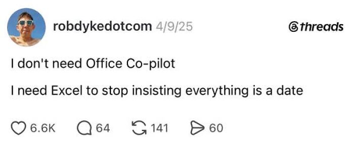 A social media post about the absurdity of having a job, complaining about Excel insisting everything is a date.