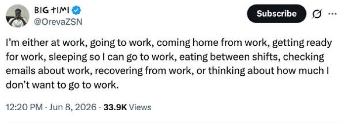 A social media post detailing the pervasive nature of work, highlighting the absurdity of having a job.