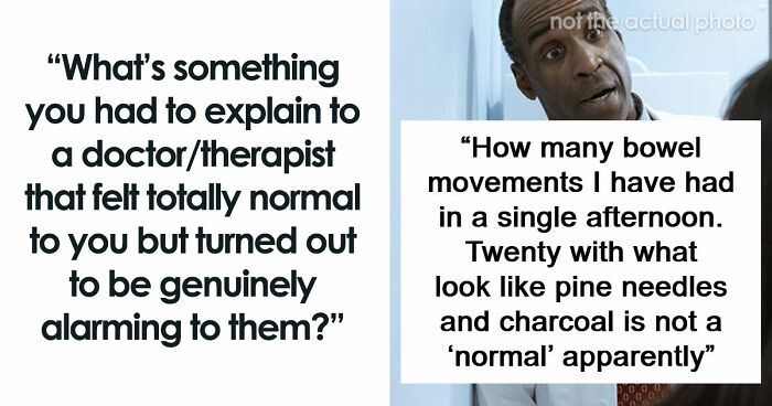 79 Times People Thought They Were Sharing Normal Symptoms Only To See Doctors Stop And Stare