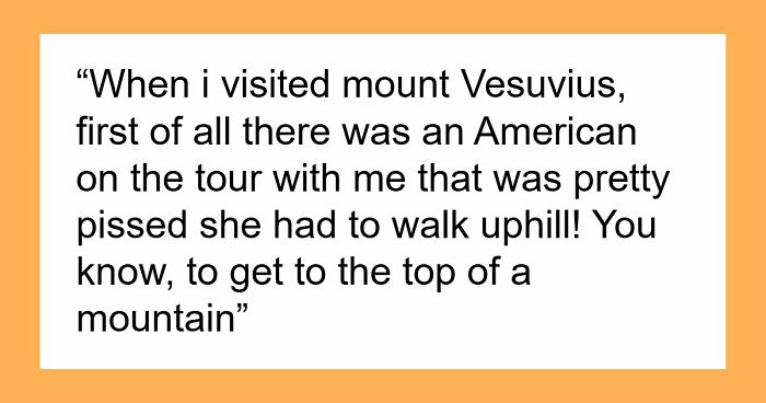 54 Unhinged Tales Of American Tourists’ Shenanigans That Made Locals Realize Where They’re From