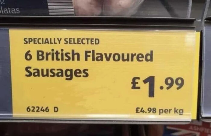 A supermarket label advertising 6 British flavoured sausages for £1.99, an example of British humor.