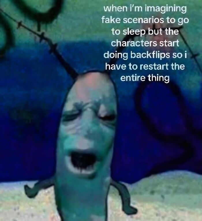 A funny meme featuring a distressed Plankton from Spongebob about imagining fake scenarios.