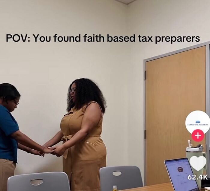 A funny meme showing two women holding hands, labeled POV: You found faith based tax preparers, for humorous distraction.