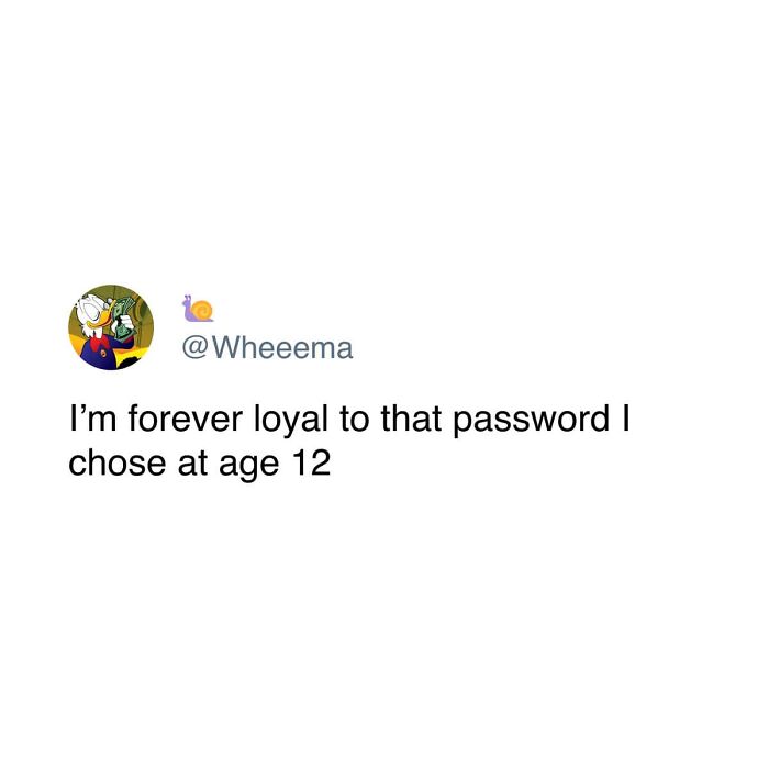 A surprisingly honest post from @Wheeema about unwavering loyalty to a password chosen at age 12.