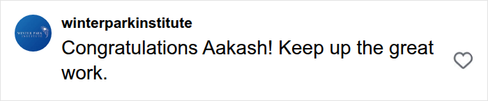 An Instagram comment from @winterparkinstitute, Congratulations Aakash! Keep up the great work, commending the bee-saving device inventor. An Instagram comment from @winterparkinstitute, Congratulations Aakash! Keep up the great work, commending the bee-saving device inventor.