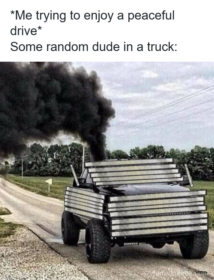 Funny car meme showing a truck emitting black smoke, disrupting a peaceful drive for car enthusiasts.