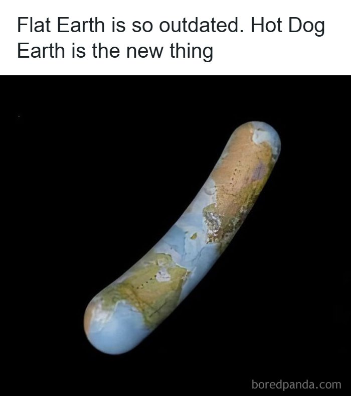 Funny memes about Hot Dog Earth, showing a hot dog-shaped planet, for people who dont take science too seriously.