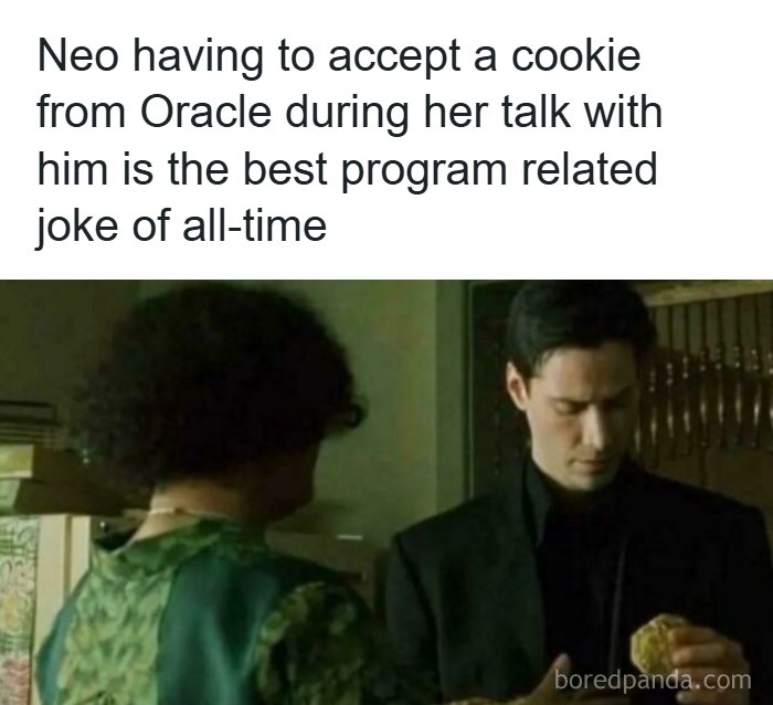 A meme with a still from The Matrix, showing Neo accepting a cookie, a fascinating find from the internet.