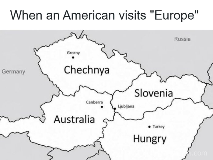 A map meme incorrectly labeling European countries as Chechnya, Australia, Slovenia, and Hungry, highlighting perceptions of Europe.