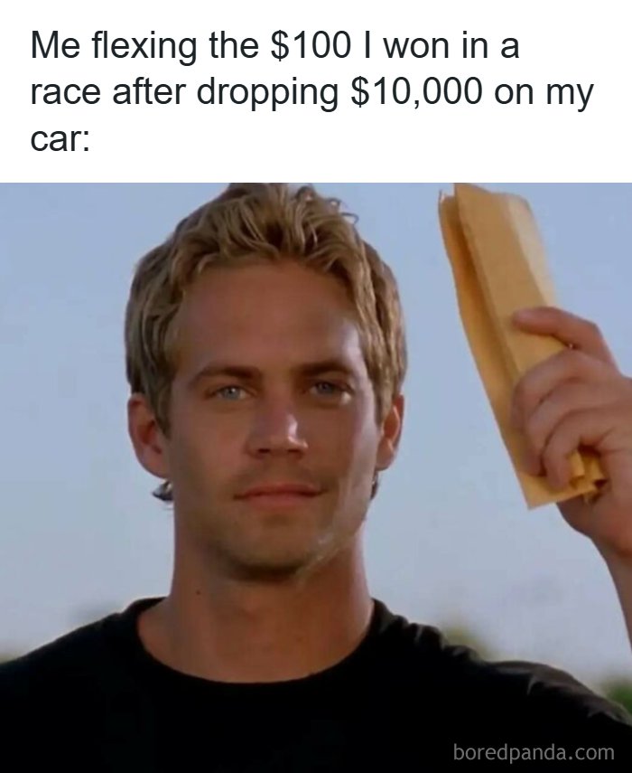 Funny cars meme with a man holding a small wad of cash, illustrating winning $100 after spending $10,000 on a car.