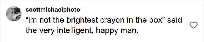 A comment quote about an intelligent, happy man from the video comparing working class man and PhD woman.