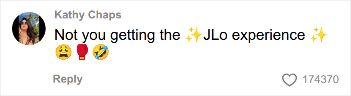 A social media comment by Kathy Chaps saying, Not you getting the JLO experience, related to worst celebrities. A social media comment by Kathy Chaps saying, Not you getting the JLO experience, related to worst celebrities.