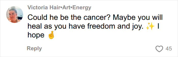 A social media comment suggesting a terminally ill woman's husband might be the cancer. A social media comment suggesting a terminally ill woman's husband might be the cancer.