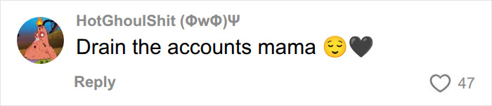 A social media comment telling a terminally ill woman to drain her husband's accounts. A social media comment telling a terminally ill woman to drain her husband's accounts.
