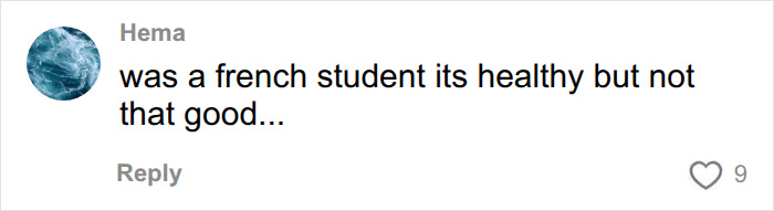 A user comment from a former French student mentioning that the healthy school lunch in France is not that good. A user comment from a former French student mentioning that the healthy school lunch in France is not that good.