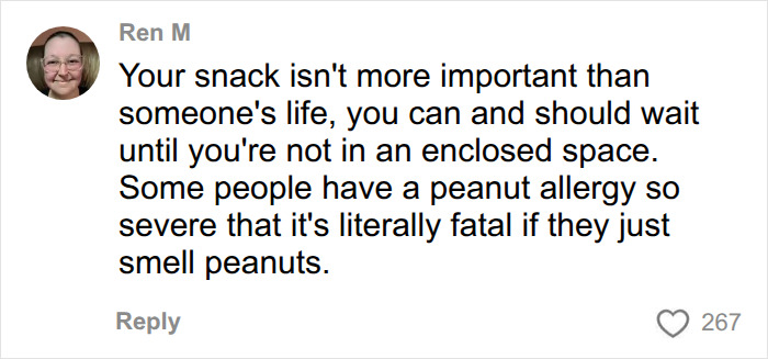 A comment stressing a snack isn't more important than life due to severe peanut allergies, aimed at a passenger eating peanuts on a plane. A comment stressing a snack isn't more important than life due to severe peanut allergies, aimed at a passenger eating peanuts on a plane.