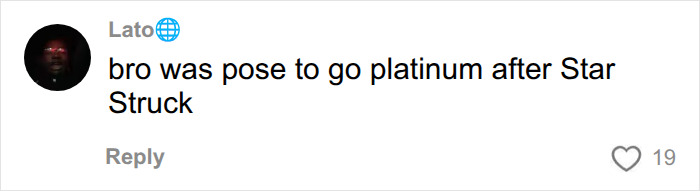 A social media comment from 'Lato' stating: 'bro was pose to go platinum after Star Struck'.
