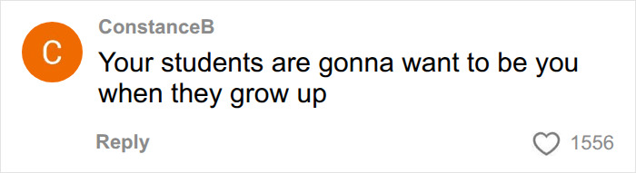 A comment praising a teacher's inspirational style, suggesting students will look up to her regarding dress codes. A comment praising a teacher's inspirational style, suggesting students will look up to her regarding dress codes.
