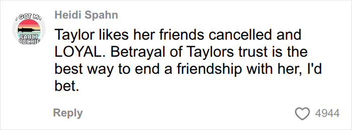 Screenshot of a comment about Taylor Swift and friendship loyalty, concerning Taylor cutting ties with Blake Lively's children. Screenshot of a comment about Taylor Swift and friendship loyalty, concerning Taylor cutting ties with Blake Lively's children.