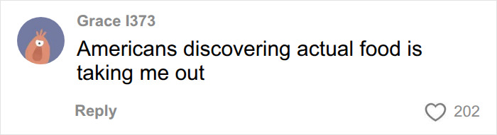 A user comment saying Americans discovering actual food is taking me out, humorously referring to French kid's school lunch. A user comment saying Americans discovering actual food is taking me out, humorously referring to French kid's school lunch.