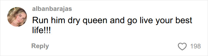 A social media comment advising a terminally ill woman to run her husband dry and live her best life. A social media comment advising a terminally ill woman to run her husband dry and live her best life.